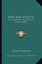 Pipe and Pouch: The Smoker's Own Book of Poetry (1894)