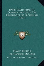 Rabbi David Kimchi's Commentary Upon the Prophecies of Zechariah (1837)