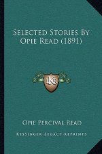 Selected Stories By Opie Read (1891)