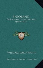 Snioland: Or Iceland, Its Jokulls and Fjalls (1875)
