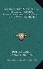 Journals Kept by Mr. Gully and Captain Denham During a Captivity in China, in the Year 1842 (1844)