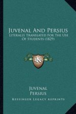 Juvenal and Persius: Literally Translated for the Use of Students (1829)