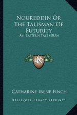 Noureddin or the Talisman of Futurity: An Eastern Tale (1836)
