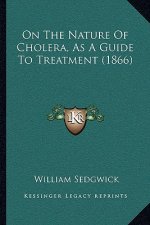 On the Nature of Cholera, as a Guide to Treatment (1866)