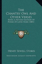 The Chantry Owl and Other Verses: Being a Revised Edition of Poems of Later Years (1881)