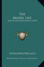 The Model Life: And Other Discourses (1879)
