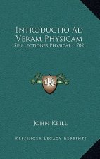 Introductio Ad Veram Physicam: Seu Lectiones Physicae (1702)