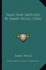 Tales and Sketches by James Hogg (1836)