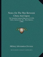 Notes on the War Between China and Japan: The European Autumn Maneuvers of 1896, Orders, Instructions, Etc., Miscellaneous (1896)