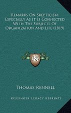 Remarks on Skepticism, Especially as It Is Connected with the Subjects of Organization and Life (1819)