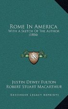 Rome in America: With a Sketch of the Author (1884)