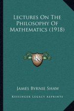 Lectures on the Philosophy of Mathematics (1918)