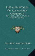 Life and Works of Alexander Anderson: The First American Wood Engraver (1893)