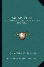 Messis Vitae: Gleanings of Song from a Happy Life (1886)