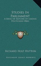 Studies in Parliament: A Series of Sketches of Leading Politicians (1866)