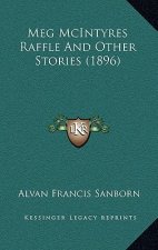 Meg McIntyres Raffle And Other Stories (1896)
