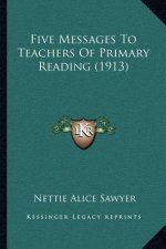 Five Messages to Teachers of Primary Reading (1913)