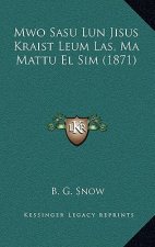 Mwo Sasu Lun Jisus Kraist Leum Las, Ma Mattu El Sim (1871)