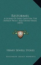 Restormel: A Legend of Piers Gaveston, the Patriot Priest, and Other Verses (1875)
