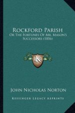 Rockford Parish: Or the Fortunes of Mr. Mason's Successors (1856)