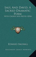 Saul and David, a Sacred Dramatic Poem: With Chorus and Notes (1836)