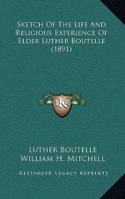 Sketch of the Life and Religious Experience of Elder Luther Boutelle (1891)