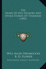 The Heart Of Old Hickory And Other Stories Of Tennessee (1895)