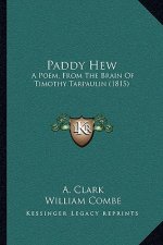 Paddy Hew: A Poem, from the Brain of Timothy Tarpaulin (1815)
