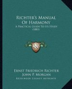 Richter's Manual of Harmony: A Practical Guide to Its Study (1881)