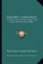 Sailor's Language: A Collection of Sea Terms and Their Definitions (1883)