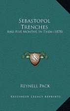 Sebastopol Trenches: And Five Months In Them (1878)