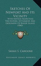 Sketches Of Newport And Its Vicinity: With Notices Respecting The History, Settlement, And Geography Of Rhode Island (1842)