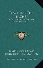 Teaching the Teacher: A First Book in Teacher Training (1921)