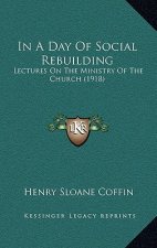 In a Day of Social Rebuilding: Lectures on the Ministry of the Church (1918)