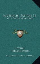 Juvenalis, Satirae 16: With English Notes (1862)