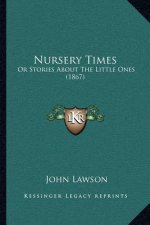 Nursery Times: Or Stories About The Little Ones (1867)