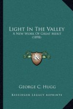 Light in the Valley: A New Work of Great Merit (1898)