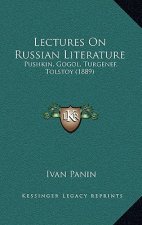 Lectures on Russian Literature: Pushkin, Gogol, Turgenef, Tolstoy (1889)
