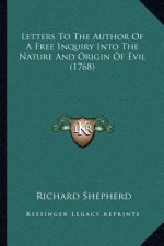 Letters to the Author of a Free Inquiry Into the Nature and Origin of Evil (1768)