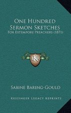 One Hundred Sermon Sketches: For Extempore Preachers (1871)