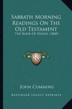 Sabbath Morning Readings on the Old Testament: The Book of Daniel (1860)