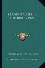Leading Cases in the Bible (1905)
