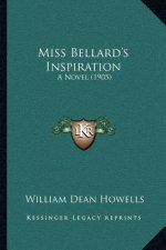 Miss Bellard's Inspiration: A Novel (1905)