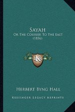 Sayah: Or the Courier to the East (1856)