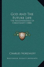God and the Future Life: The Reasonableness of Christianity (1884)