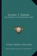 Julien T. Davies: The Tribute To His Memory (1922)