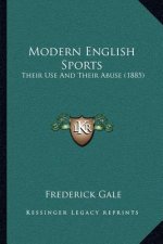Modern English Sports: Their Use and Their Abuse (1885)