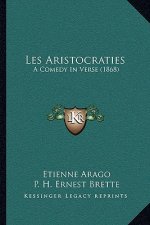 Les Aristocraties: A Comedy in Verse (1868)