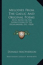 Melodies from the Gaelic and Original Poems: With Notes on the Superstitions of the Highlanders, Etc. (1824)