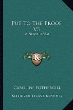 Put to the Proof V3: A Novel (1883)